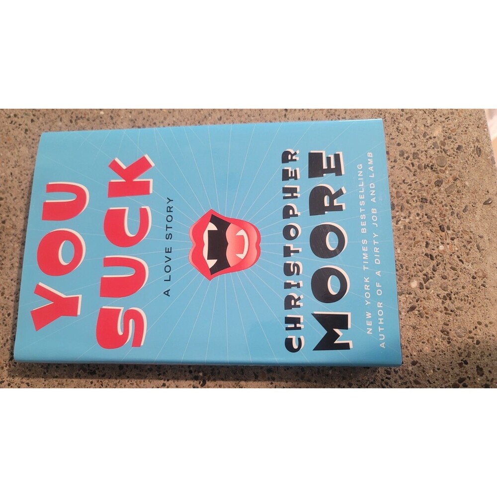 You Suck: A Love Story - Hardcover By Moore, Christopher - VERY GOOD